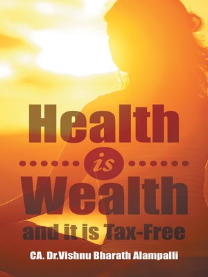 cover image of Health Is Wealth and It Is Tax-Free